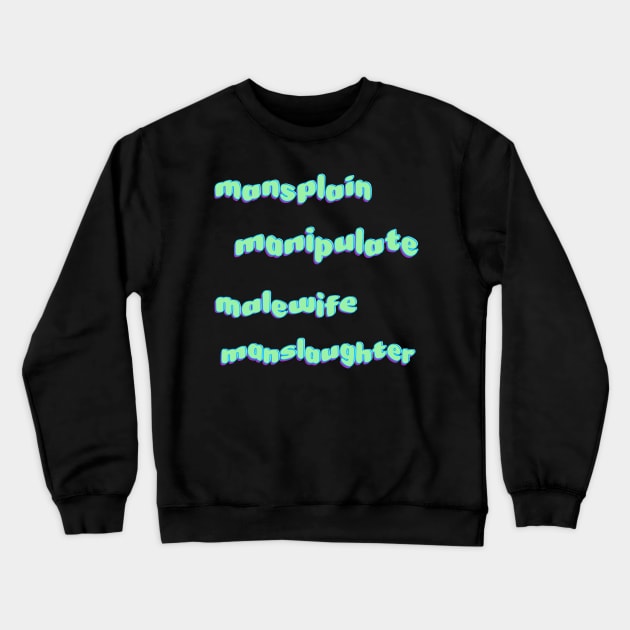 mansplain, manipulate, malewife sticker pack Crewneck Sweatshirt by TheHermitCrab
